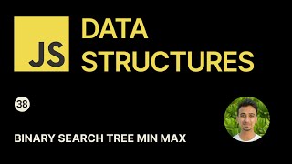 JavaScript Data Structures - 38 - Binary Search Tree Min Max