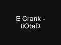 e crank tioted