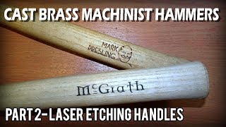 CAST BRASS MACHINIST HAMMERS- PART 2. LASER ETCHING NON FLAT THINGS