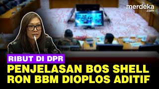 Penjelasan Bos Shell Indonesia di DPR Ribut-Ribut RON BBM Dioplos Zat Aditif