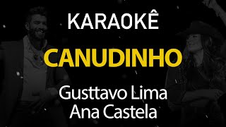Canudinho - Gusttavo Lima, Ana Castela (Karaokê Version)
