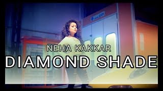 DIAMOND SHADE || NEHA KAKKAR FT TONY KAKKAR || 2018 SUPERHIT PANJABI SONG ||