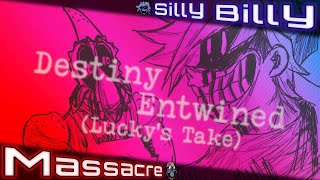 [MASHUP] - Destiny Entwined (Lucky's Take) - Silly Billy X Massacre (+Bonus!)