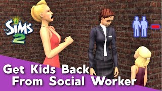How to Get Your Kids Back from the Social Worker | Sims 2 Tutorial