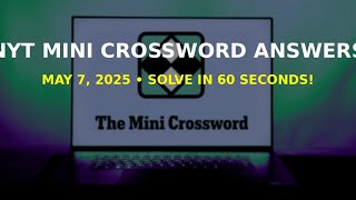 “NYT Mini Crossword ⚡ May 7 2025 – All Answers in 60 Seconds!”