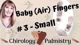 Baby (Air) Fingers - # 3 - Small - Chirology - Palm Reading