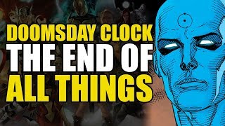Doomsday Clock Part 11: The End Of All Things | Comics Explained
