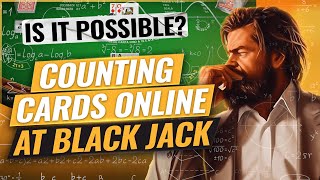 Counting Cards Online at Blackjack, is it Possible?