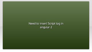 Need to insert Script tag in angular 2