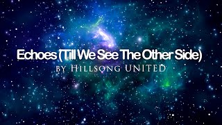 Echoes (Till We See The Other Side) by Hillsong UNITED (4K UHD with Lyrics/Subtitles)