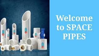 PVC Pipes \u0026 Fittings | SPACE PIPES | CPVC Pipe Manufacturer and Exporter | uPVC Plumbing Pipe