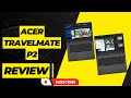 Get Your Work Done: Acer Travelmate P2 Business Laptop Review