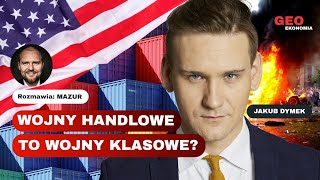 Jakub Dymek: Wojny handlowe to wojny klasowe?