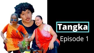 Tangka | Episode 1 || Ruplin's Diary