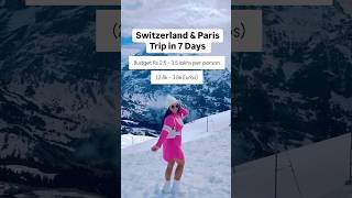 Switzerland \u0026 Paris Trip in 7 Days | The Perfect 7 Days Europe Trip Plan | Europe Itinerary \u0026 Cost