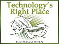 God, Technology, and the Christian Life Technology's Right Place Sunday August 11, 2024 11am