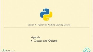 Classes and Objects | Session 7 | Python For Machine Learning | CloudxLab