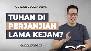 Tuhan di Perjanjian Lama Kejam? (Mazmur 106) - Petrus Kwik  |  BIBLE EVERY DAY