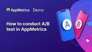 Demo: how to conduct A/B test of your app in AppMetrica