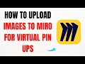 How to Upload Images to Miro for Virtual Pin-Ups – Full Guide