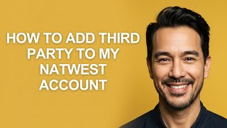 How to Add Third Party to My Natwest Account - KevinHowTo