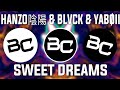 HANZO 陰陽 - SWEET DREAMS (w/ BLVCK - YABOII