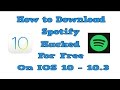 How to Download Spotify Hacked For Free On IOS 10 - 10.3