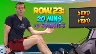 Zero to Hero Rowing Workout Plan:  Row 23 = 20 mins of Sprints