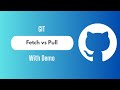 Git Pull vs Git Fetch | Explained with Demo