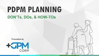 PDPM Planning - Don'ts Dos and How Tos