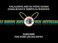 NALALASING AKO SA IYONG GANDA (MASA BOUNCE 130BPM) DJ RHONMIX