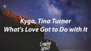 Kygo, Tina Turner - What's Love Got to Do with It [Lyrics]