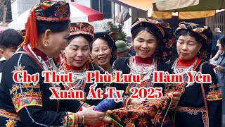 Phần 2 : Chợ  Thụt ( chợ tình ) Phù Lưu  - Hàm yên  - mùng 2-2 âm lịch - xuân Ất tỵ 2025