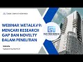 Webinar WeTalk#9: Bagaimana Mencari Research Gap dan Novelty dalam Penelitian