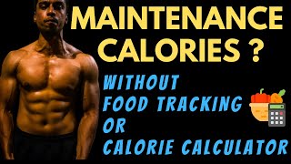 Calculate Your Maintenance Calories Without Counting Calories(NO CALCULATORS NEEDED!!)
