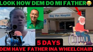 5 days in WHEEL CHAIR @MAY PEN HOSPITAL-Look how Dem Do the Lady Father-The Hospitals must do Better