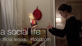 #Foodporn Doesn't Cook Itself | A Social Life Film | Teaser