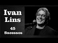 IvanLins   45 Sucessos