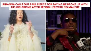 Rihanna Calls Out Paul For Saying He Broke Up With His Girlfriend After Seeing Her With No Makeup