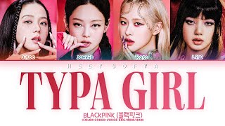 BLACKPINK 'Typa girl' Lyrics | 블랙핑크 'Typa girl' 가사 | (Color coded lyrics Eng/Rom/Han)