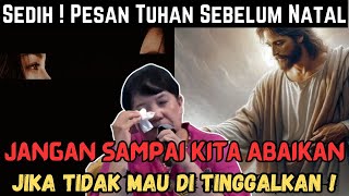 Sedih ! Pesan Tuhan Sebelum Natal, Jangan Kita Abaikan Jika Tidak Mau Di Tinggalkan ! | Iin Tjipto