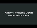 Array : Parsing JSON array with gson