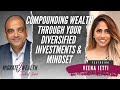 Compounding Wealth Through Your Diversified Investments And Mindset - Veena Jetti