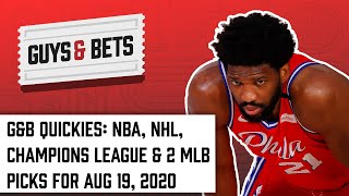Guys & Bets Quickies: UCL, NBA, NHL & 2 MLB Picks for Aug 19, 2020