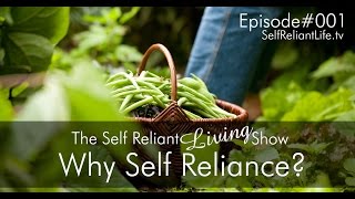Why Self Reliance? – Self Reliant Living #001