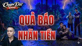 Chuyện Đời Radio: QUẢ BÁO NHÃN TIỀN | Hại Người Hại Mình, Kết Cục Bi Thảm Của Kẻ Sống Thất Đức