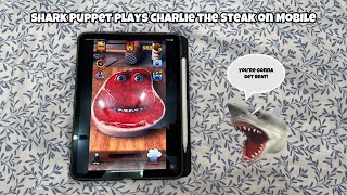 SB Movie: Shark Puppet plays Charlie the Steak on Mobile!