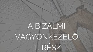 Primus Tudáscsatorna - A Bizalmi Vagyonkezelő II. rész