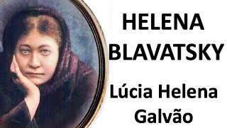 HELENA PETROVNA BLAVATSKY - VIDA E OBRA | Prof. Lúcia Helena Galvão de Nova Acrópole