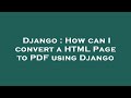 Django : How can I convert a HTML Page to PDF using Django